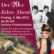20er Jahre-Abend auf Schloss Friedrichsfelde 20er Jahre-Abend auf Schloss Friedrichsfelde